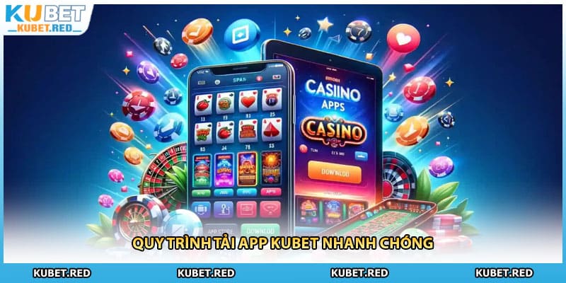 Quy trình tải app KUBET nhanh chóng